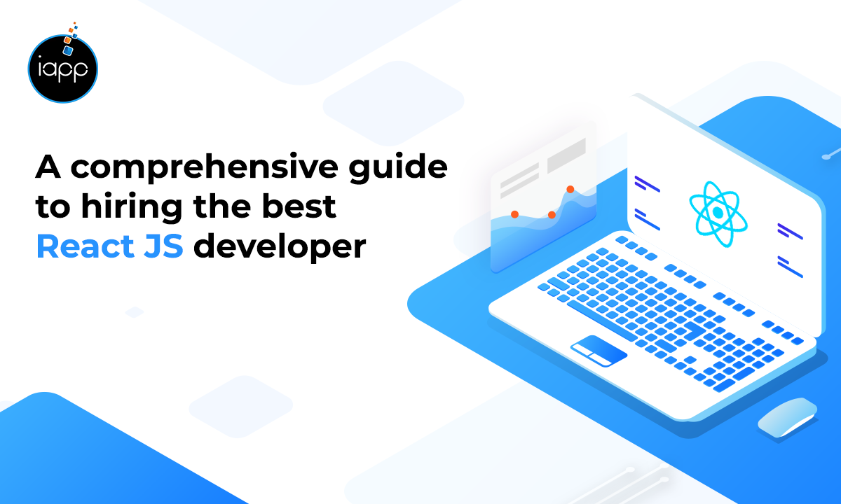 A comprehensive guide to hiring the best React JS developer